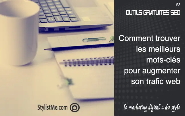 Comment trouver les bons mots-clés – Dossier outils SEO gratuits partie 2