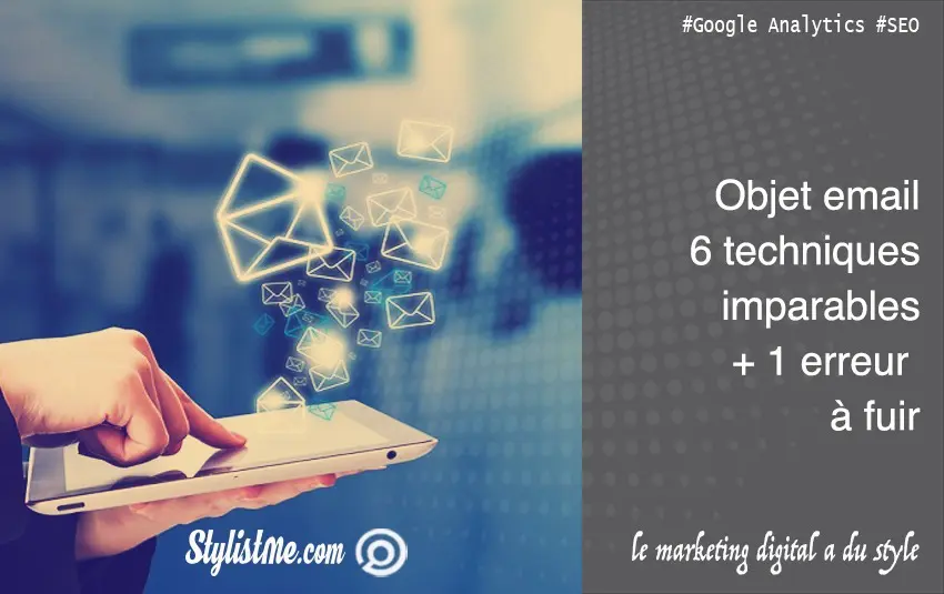 Objet email efficace : 7 règles pour vos campagnes d’emailing