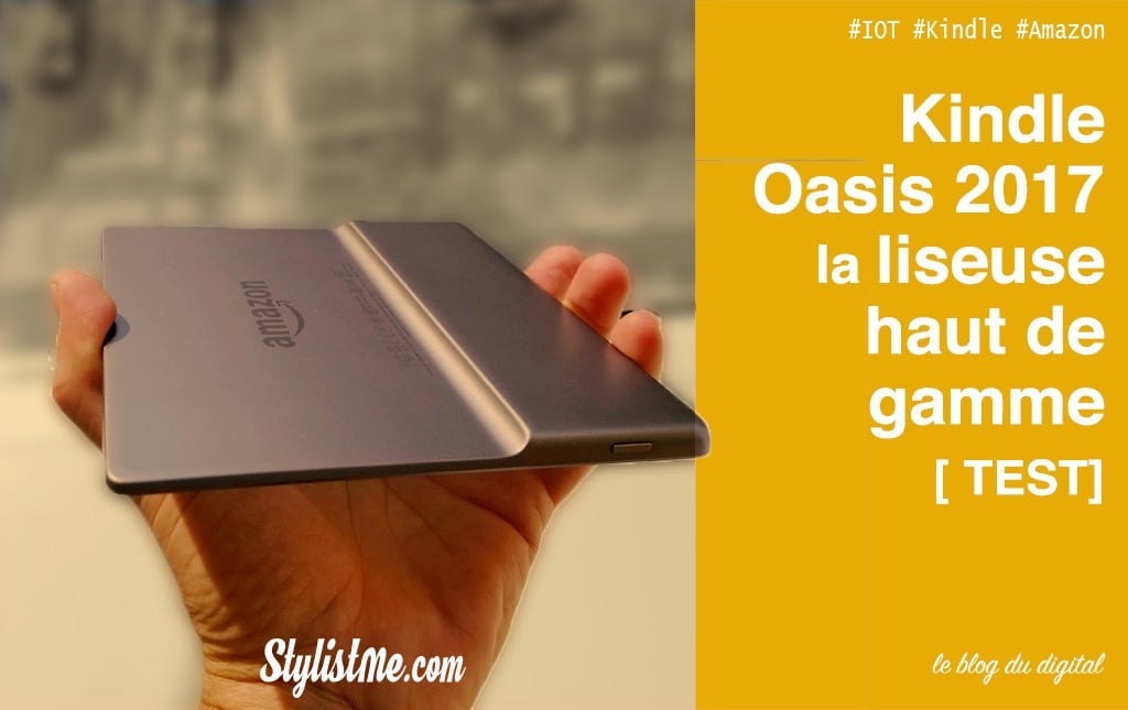 Kindle Oasis 2017 étanche test avis de la nouvelle liseuse d’Amazon