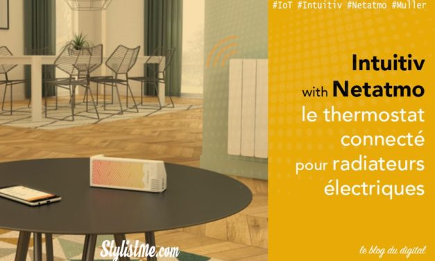 Intuitiv Netatmo test avis du thermostat électrique connecté HomePod Google Home