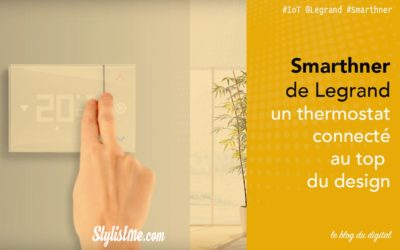 Smarther Legrand test avis du nouveau thermostat connecté