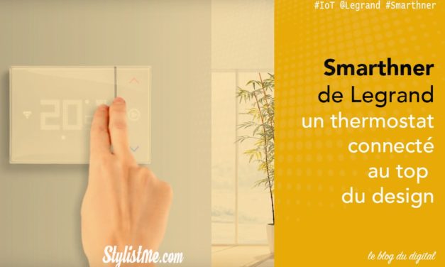Smarther Legrand test avis du nouveau thermostat connecté