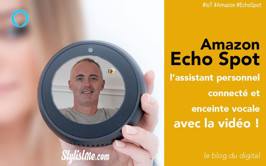 Amazon Echo Spot test avis : le mini assistant personnel avec la vidéo
