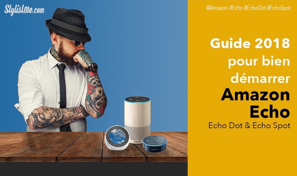 Guide Amazon Écho ou Écho Dot : bien débuter avec Amazon Alexa