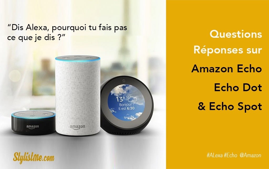 Questions réponses Amazon Echo, Echo Spot et Echo Dot (Alexa)