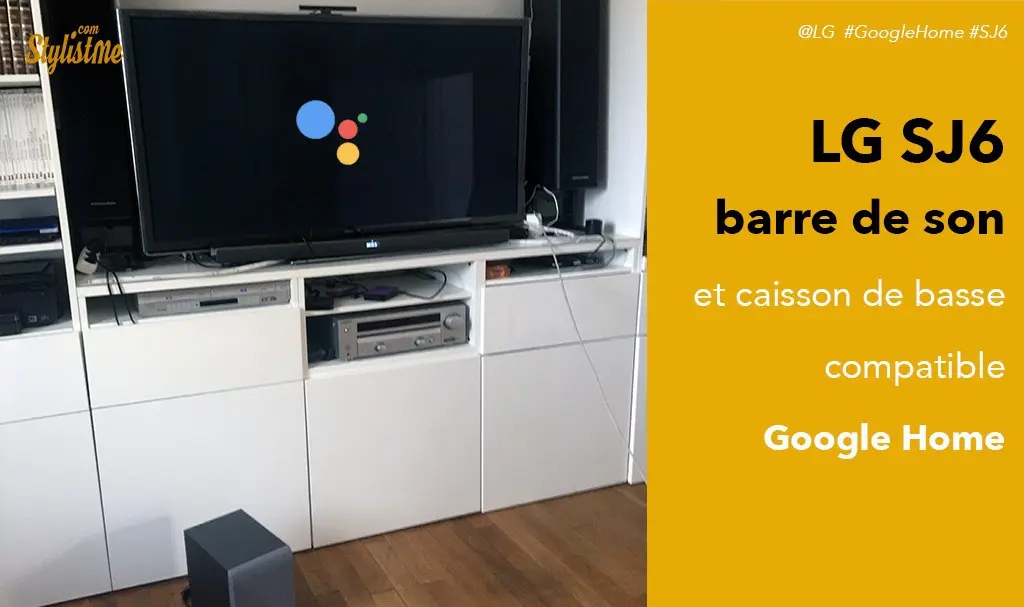 LG SJ6 avis test la barre de son 2:1 caisson de basse externe compatible Google Home