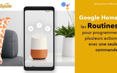 Routine Google Home comment y accéder et en créer [Tuto]