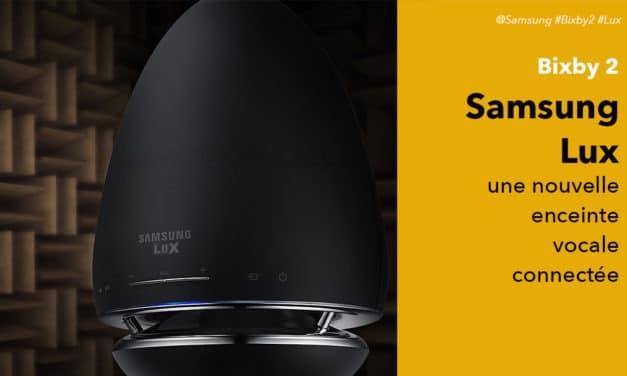 Samsung Lux la nouvelle enceinte connectée avec assistant vocal sous Bixby 2