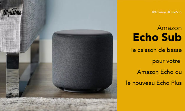 Amazon Echo Sub test avis du caisson de basse pour Echo