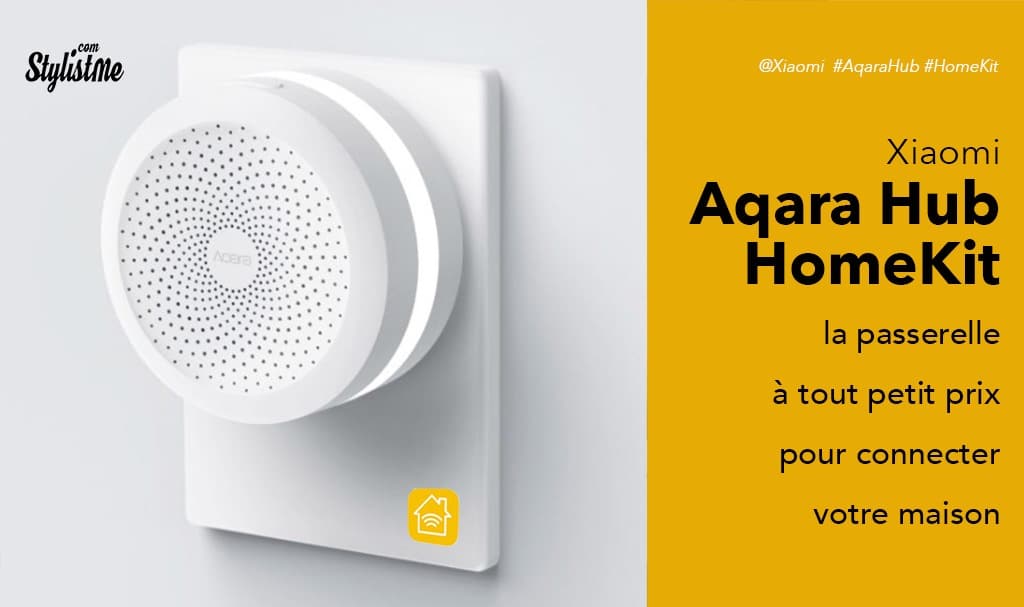 Aqara hub HomeKit pour connecter les objets pas chers de Xiaomi