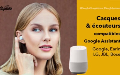 Comparatif écouteurs casques compatible Google Assistant