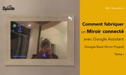 Comment fabriquer un miroir connecté avec Google Assistant [Tuto 1]