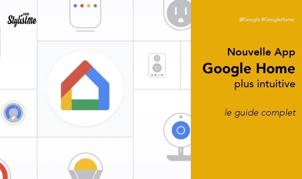 Google Home nouvelle application plus intuitive pour la maison connectée