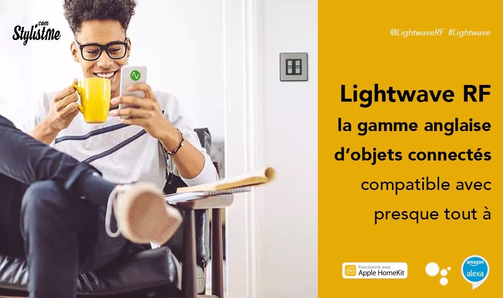 LightwaveRF avis test objets connectés compatibles HomeKit, Alexa et GA