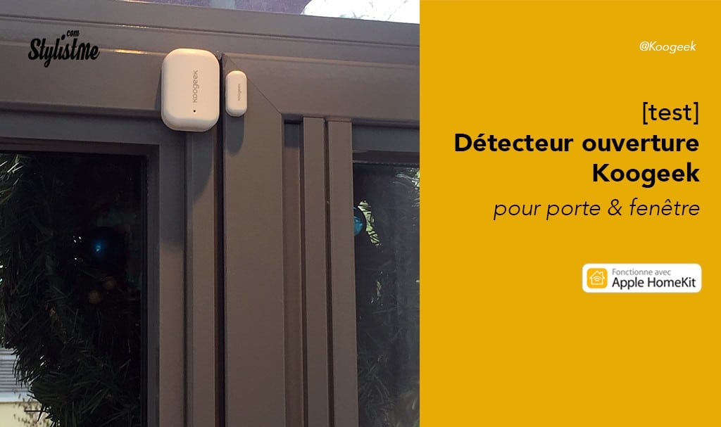 Koogeek capteur ouverture porte et fenêtre avis test prix pour HomeKit