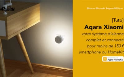 Système d’alarme HomeKit pas cher Aqara Mi Home de Xiaomi [Tuto]