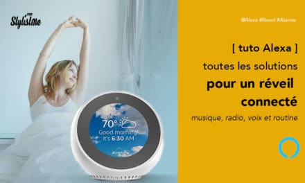 Alexa réveil avec radio ou musique, voix ou routine Amazon Echo ou App [tuto]