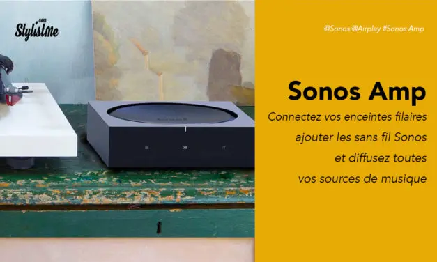 Sonos Amp avis test prix pour piloter vos enceintes avec et sans fil