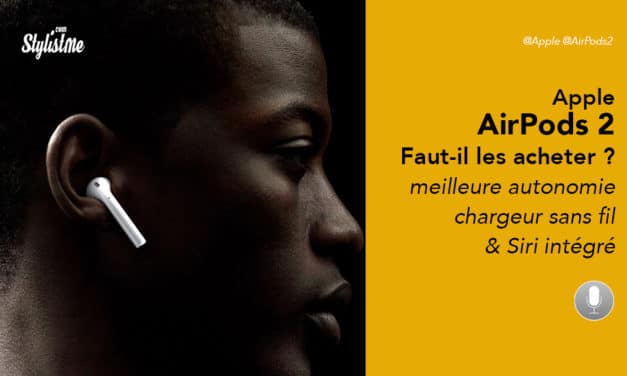 AirPods 2 avis prix test la nouvelle version des écouteurs sans fil d’Apple