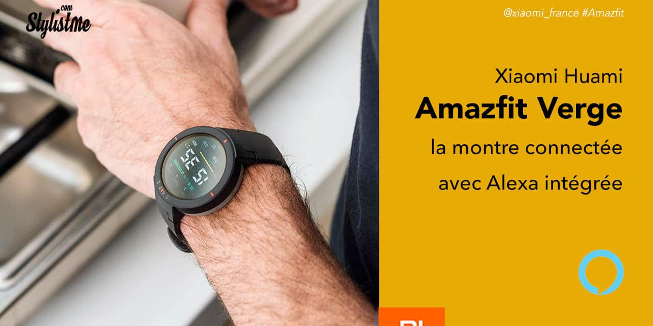 Amazfit Verge prix avis test montre Huami Xiaomi avec Alexa