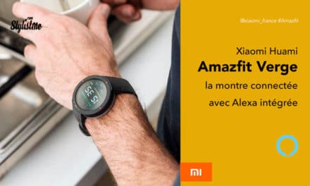 Amazfit Verge prix avis test montre Huami Xiaomi avec Alexa