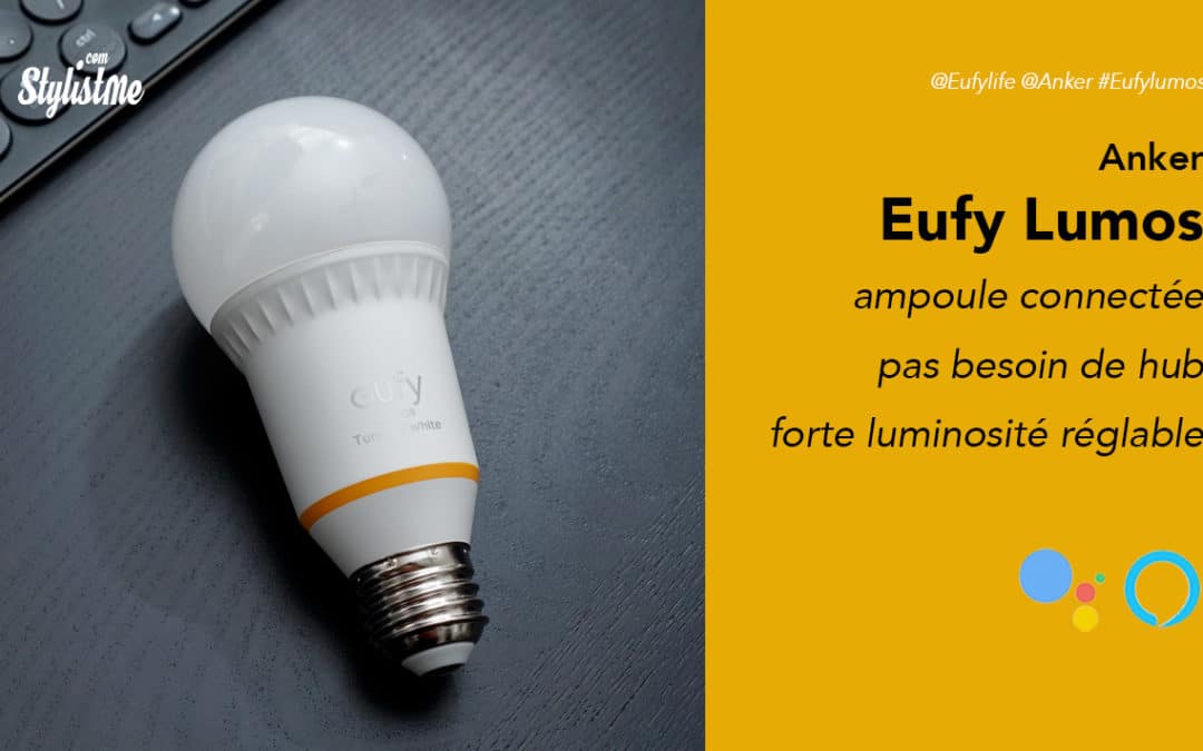 Eufy Lumos prix avis test ampoule connectée sans hub de 800 lumens