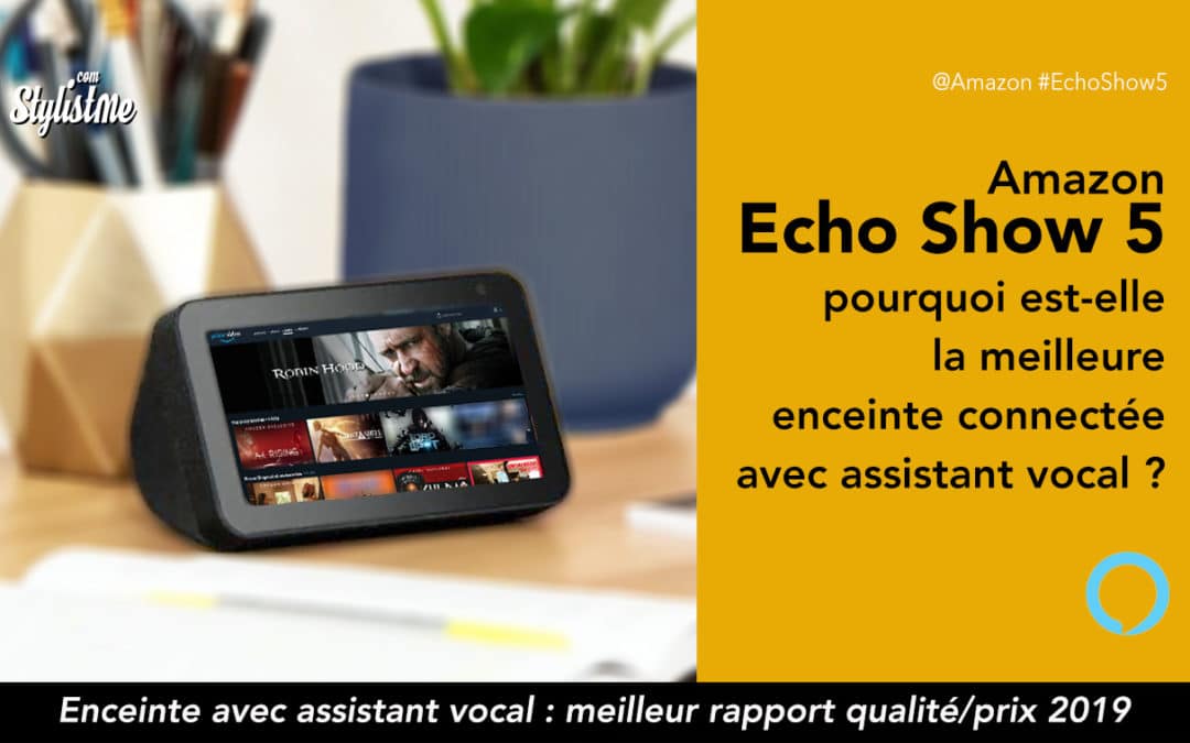 Amazon Echo Show 5 prix avis : la meilleure enceinte vocale avec écran