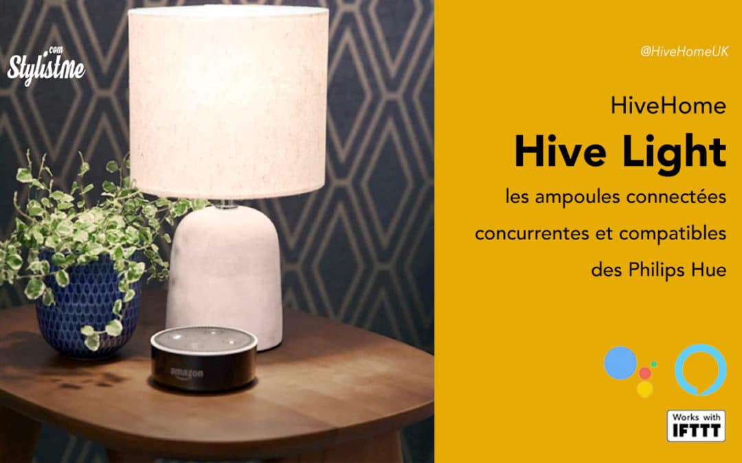 Ampoule Hive connectée Alexa, Google Assistant, IFTTT et Philips Hue