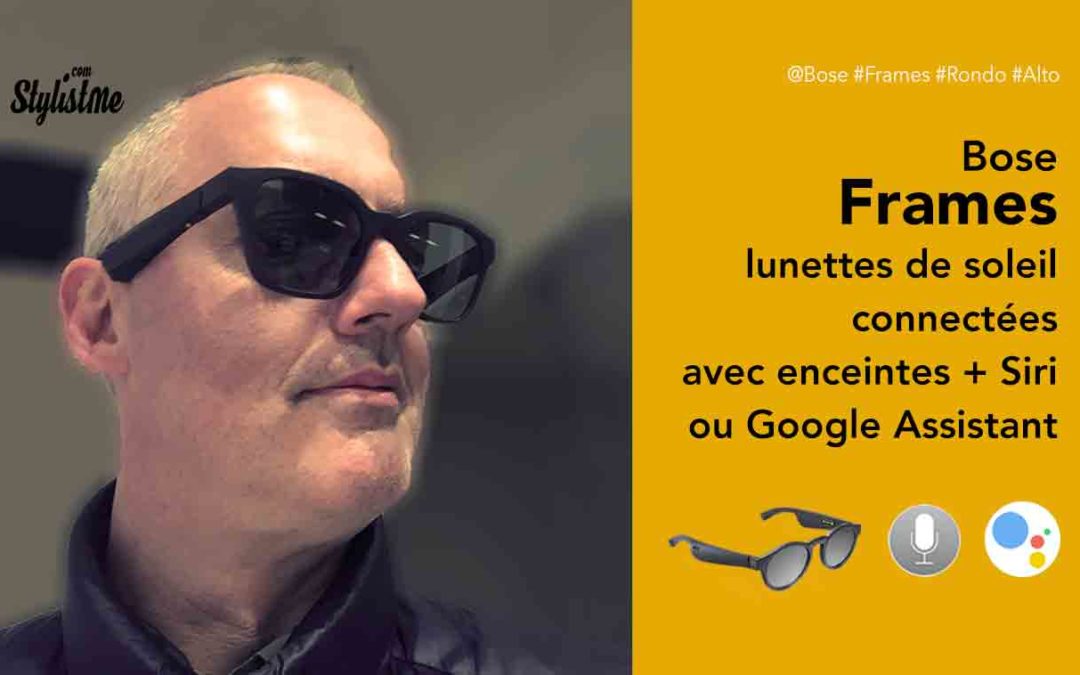Bose Frames prix avis test lunettes de soleil avec enceintes connectées