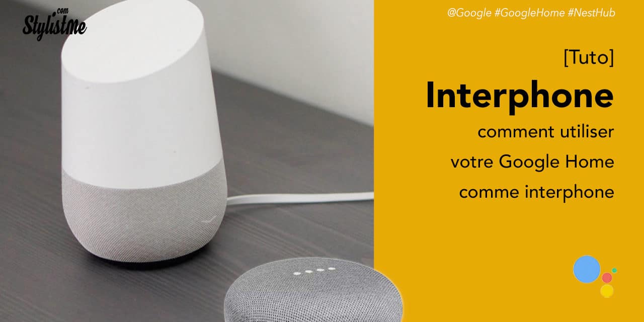 Comment utiliser Google Home comme interphone dans la maison