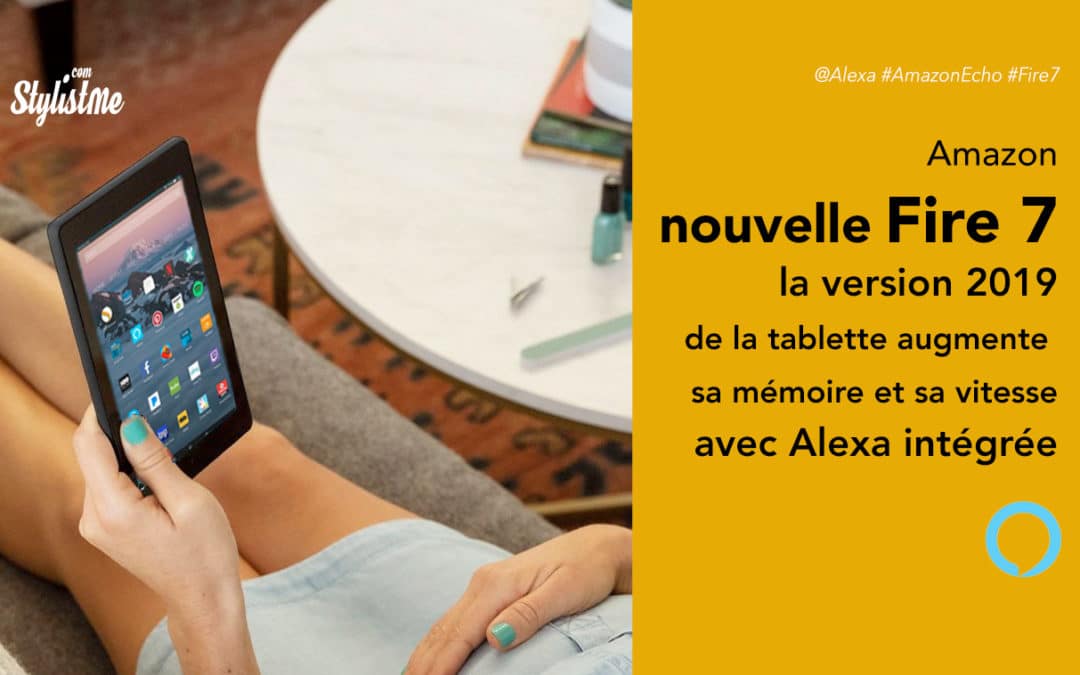 Fire 7 2019 la nouvelle version de la tablette Amazon avec Alexa