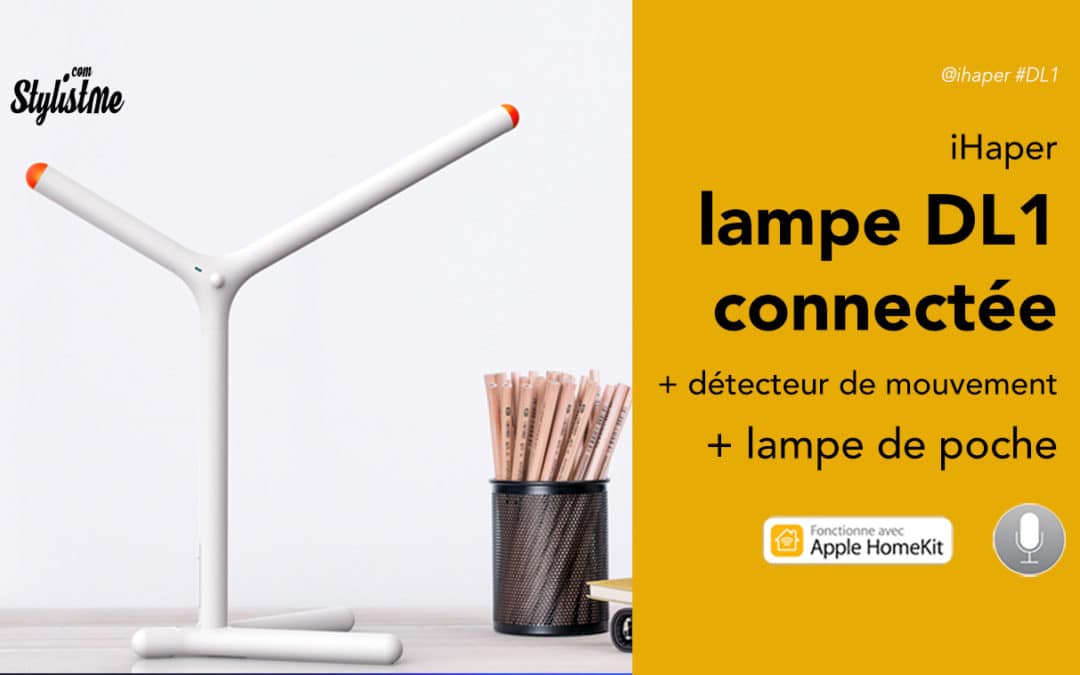iHaper DL1 une lampe de bureau, détecteur et torche pour HomeKit