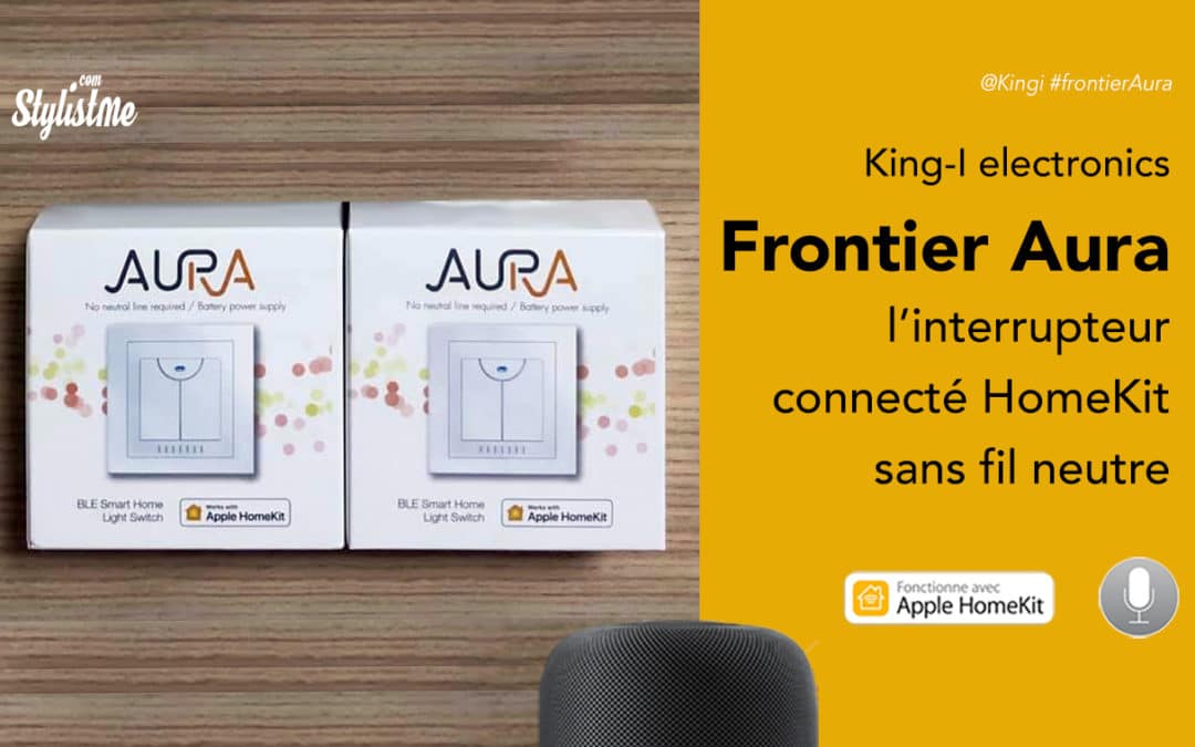 Interrupteur HomeKit Frontier Aura enfin une solution sans fil neutre