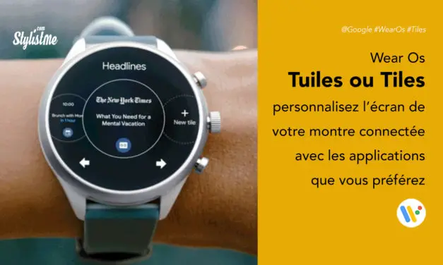 Tuiles Wear OS de Google un accès rapide à vos applications préférées