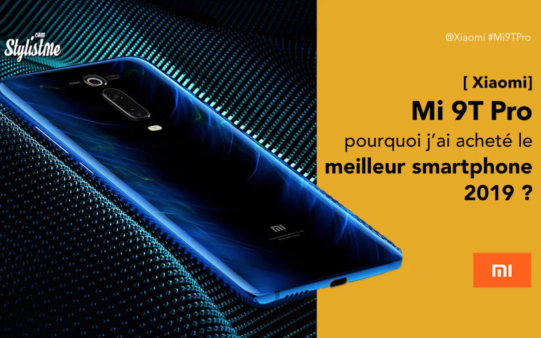 Xiaomi Mi 9T Pro avis prix test du haut de gamme chinois à prix bas !