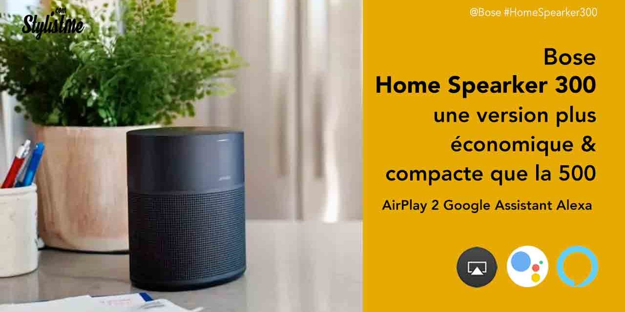 Bose Home Speaker 300 prix avis enceinte Alexa Google Assistant et AirPlay 2