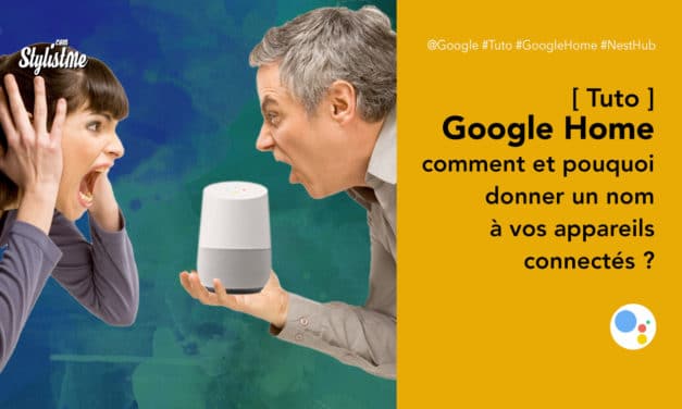 Comment donner un nom à vos appareils Google Home et pourquoi [tuto]
