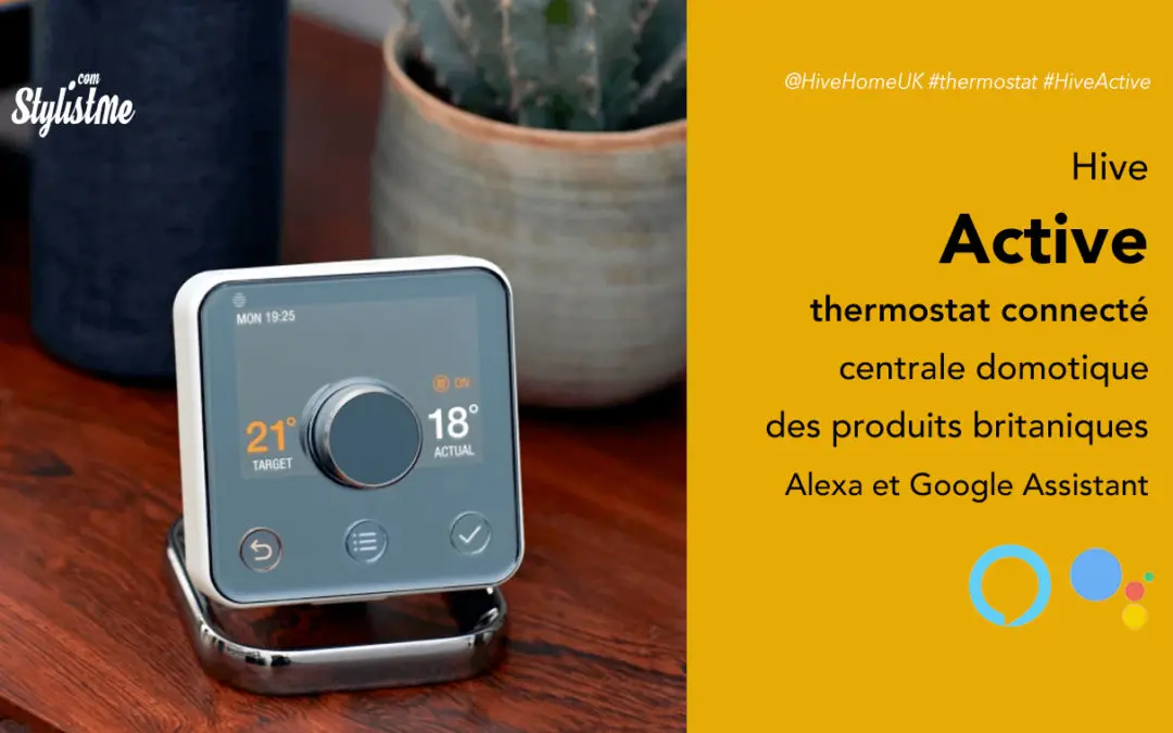 Hive Active prix avis thermostat connecté Alexa Google Assistant