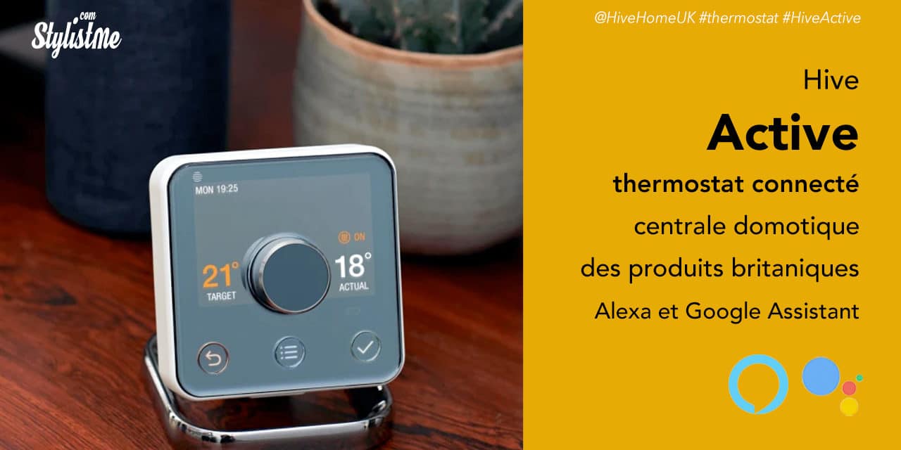 Hive Active prix avis thermostat connecté Alexa Google Assistant