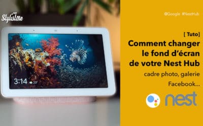 Comment changer le fond d’écran du Nest Hub de Google [Tuto]