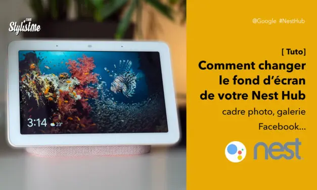 Comment changer le fond d’écran du Nest Hub de Google [Tuto]