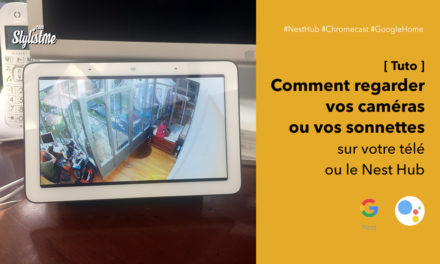 Comment voir votre caméra ou sonnette sur votre télé ou Nest Hub [tuto]
