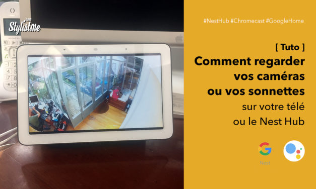 Comment voir votre caméra ou sonnette sur votre télé ou Nest Hub [tuto]