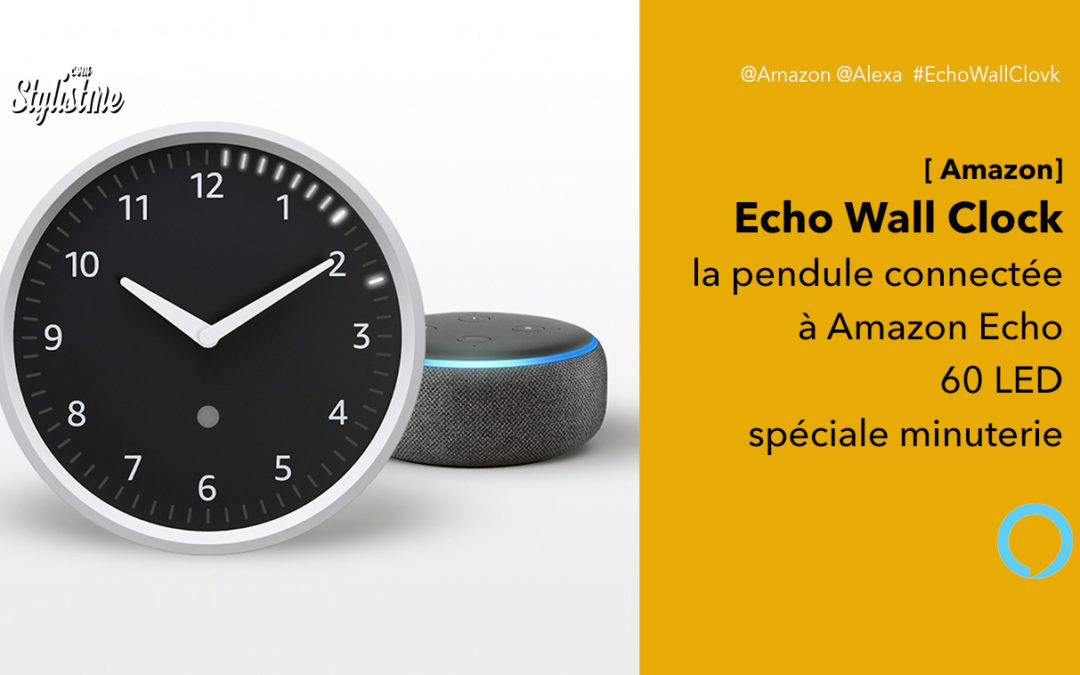 Echo Wall Clock l’horloge connectée à l’enceinte Echo d’Amazon