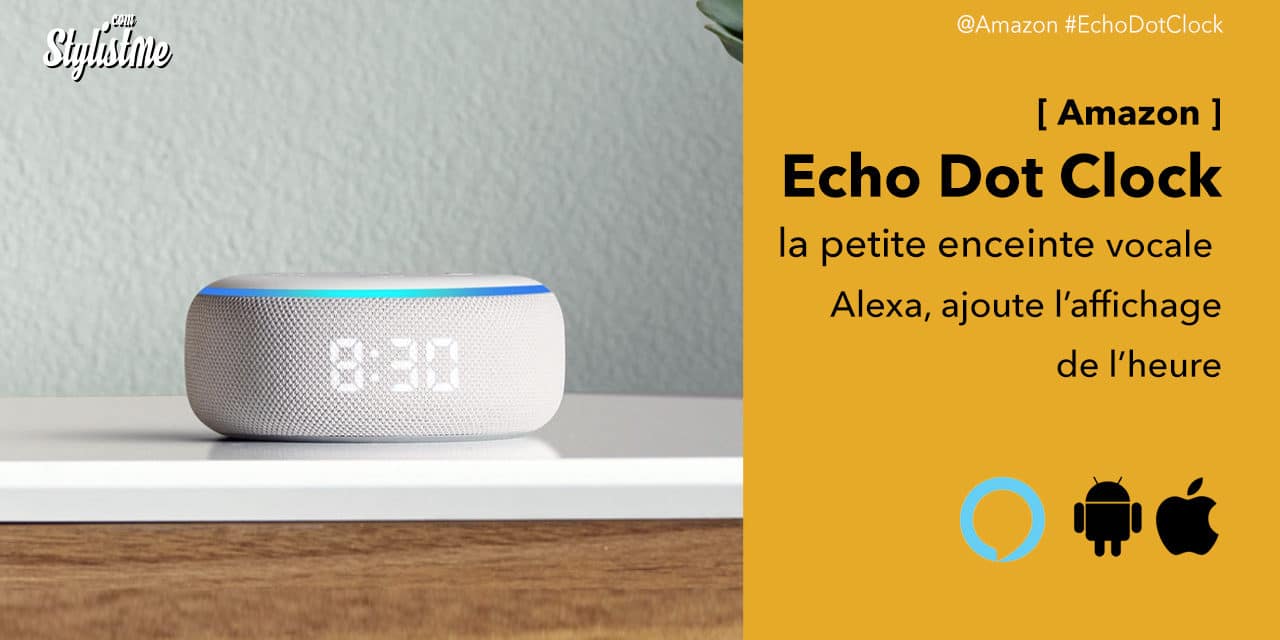 Echo Dot clock prix avis test l’enceinte vocale d’Amazon ajoute l’affichage LED