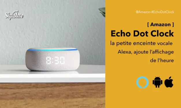 Echo Dot clock prix avis test l’enceinte vocale d’Amazon ajoute l’affichage LED