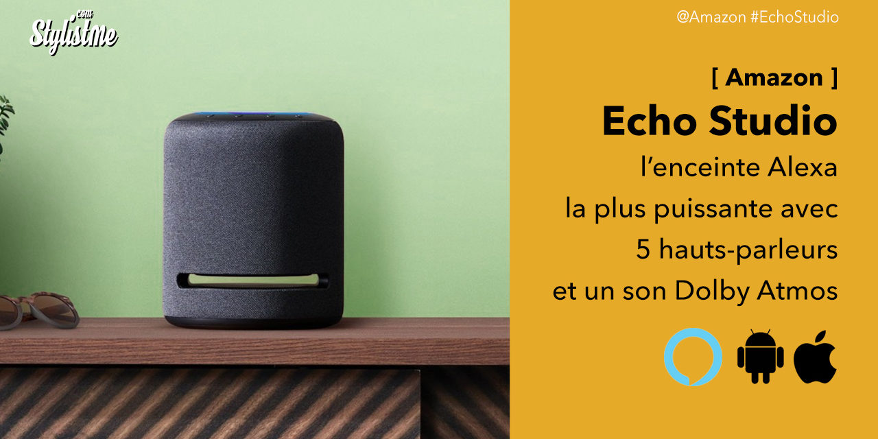 Echo Studio la plus puissante des enceintes Amazon avec Alexa