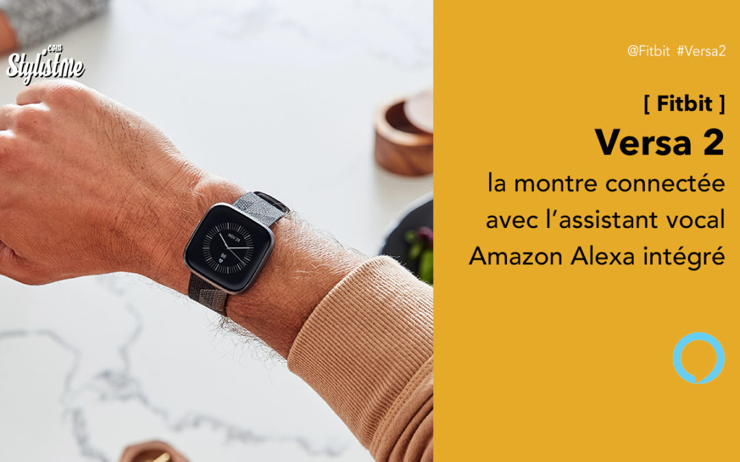 Fitbit Versa 2 prix avis test, montre connectée avec Amazon Alexa intégrée