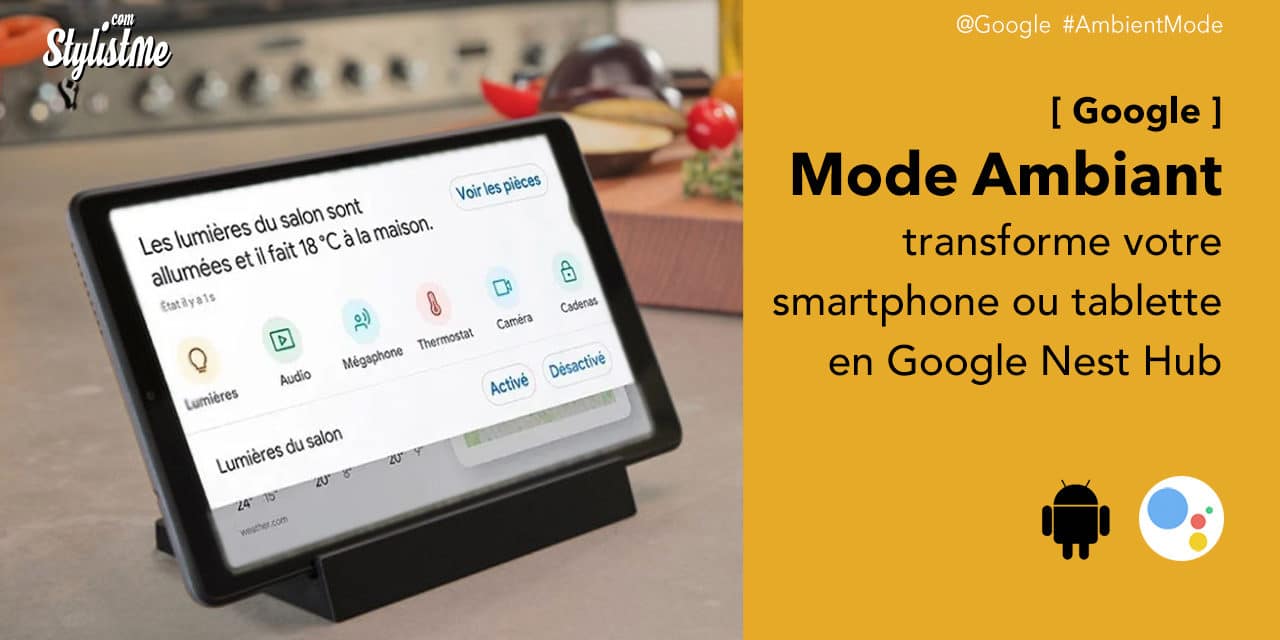 Ambient Mode Google Assistant transforme votre smartphone en Nest Hub