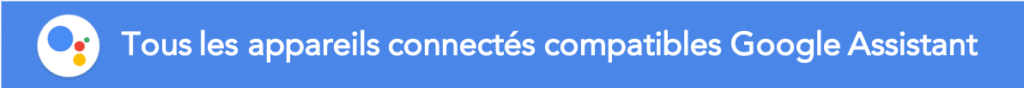 Meilleurs appareils compatibles Google Assistant Google Home